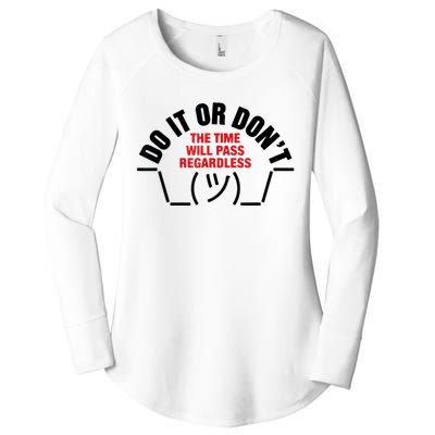 Do It Or DonT The Time Will Pass Regardless Women's Perfect Tri Tunic Long Sleeve Shirt