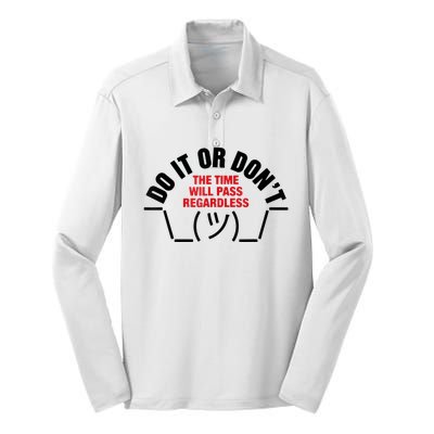 Do It Or DonT The Time Will Pass Regardless Silk Touch Performance Long Sleeve Polo