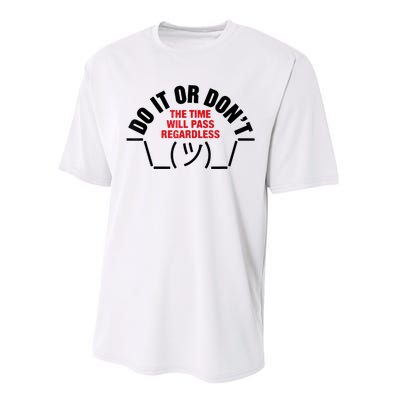 Do It Or DonT The Time Will Pass Regardless Performance Sprint T-Shirt