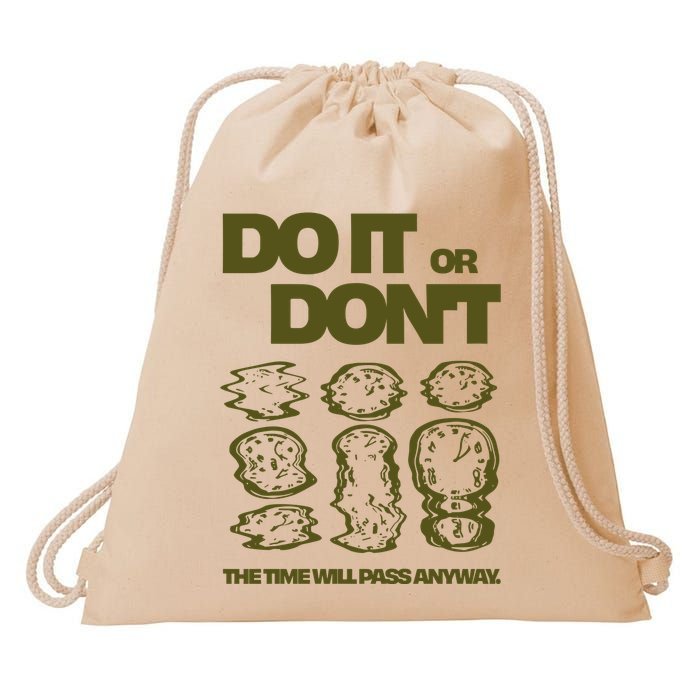 Do It Or DonT The Time Will Pass Anyway Drawstring Bag