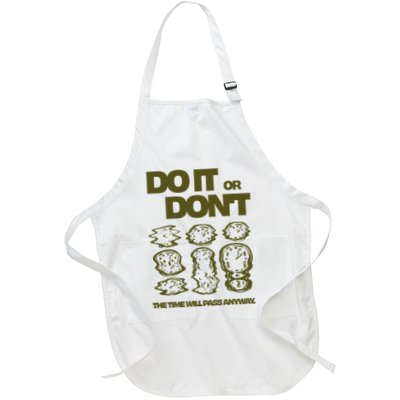 Do It Or DonT The Time Will Pass Anyway Full-Length Apron With Pockets