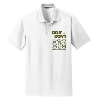 Do It Or DonT The Time Will Pass Anyway Dry Zone Grid Polo