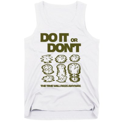 Do It Or DonT The Time Will Pass Anyway Tank Top