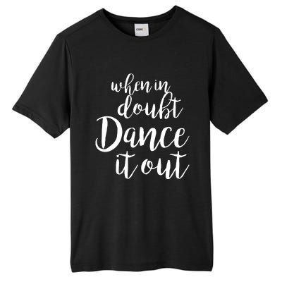 Dance It Out Cute Dance And Dance Gift For Dancers Tall Fusion ChromaSoft Performance T-Shirt