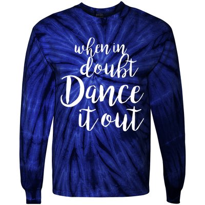 Dance It Out Cute Dance And Dance Gift For Dancers Tie-Dye Long Sleeve Shirt