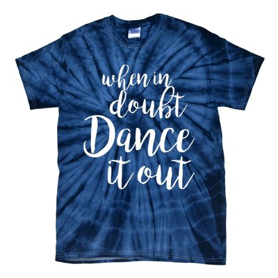 Dance It Out Cute Dance And Dance Gift For Dancers Tie-Dye T-Shirt