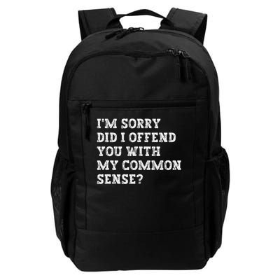 Did I Offend You With My Common Sense Sarcastic Outspoken Daily Commute Backpack