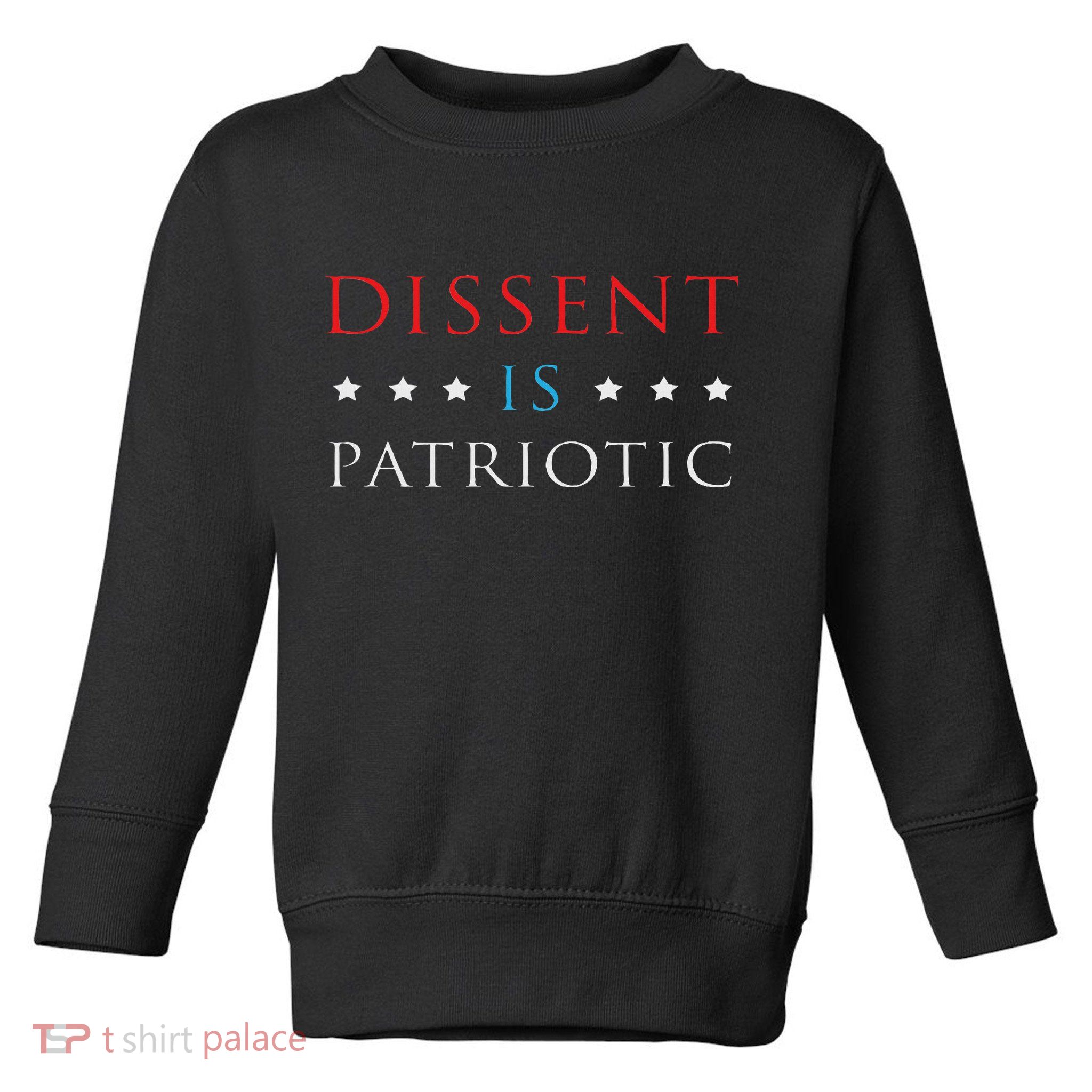 Dissent Is Patriotic Usa Political Resist Protest Gear Toddler Sweatshirt