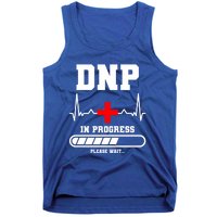 Dnp In Progress Please Wait Doctor Of Nursing Practice Cool Gift Tank Top