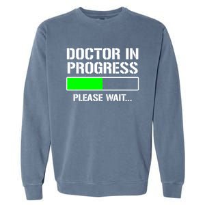 Doctor In Progress Funny Med School Student Great Gift Garment-Dyed Sweatshirt