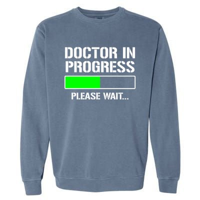 Doctor In Progress Funny Med School Student Great Gift Garment-Dyed Sweatshirt