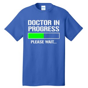 Doctor In Progress Funny Med School Student Great Gift Tall T-Shirt