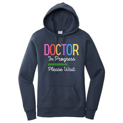 Doctor In Progress Please Wait Future Doctor Graduate Funny Cool Gift Women's Pullover Hoodie