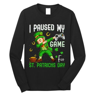 Dabbing I Paused My Game For St Patricks Day Long Sleeve Shirt