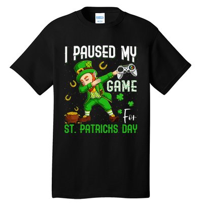 Dabbing I Paused My Game For St Patricks Day Tall T-Shirt