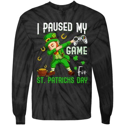 Dabbing I Paused My Game For St Patricks Day Tie-Dye Long Sleeve Shirt