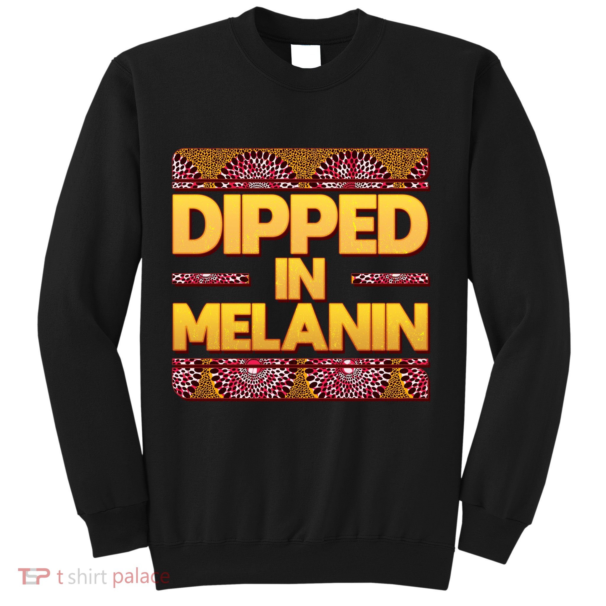 Dipped In Melanin Sweatshirt