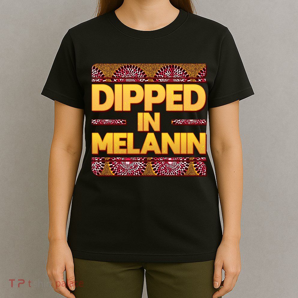 Dipped In Melanin T-Shirt