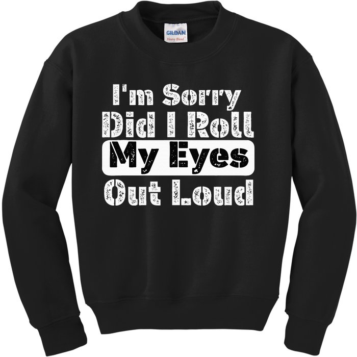 Did I roll my eyes out loud Funny sarcastic Quotes Kids Sweatshirt