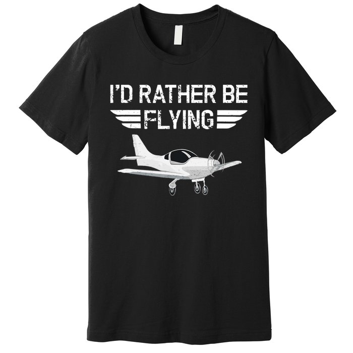 Distressed I'd Rather Be Flying Funny Airplane Pilot Premium T-Shirt