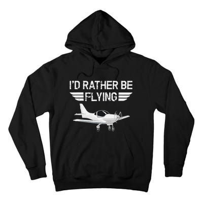 Distressed I'd Rather Be Flying Funny Airplane Pilot Tall Hoodie