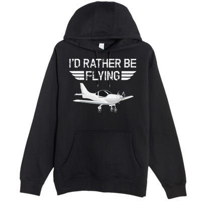 Distressed I'd Rather Be Flying Funny Airplane Pilot Premium Pullover Hoodie