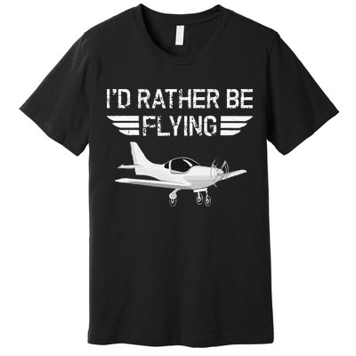 Distressed I'd Rather Be Flying Funny Airplane Pilot Premium T-Shirt