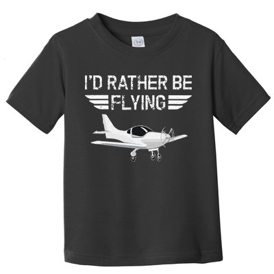 Distressed I'd Rather Be Flying Funny Airplane Pilot Toddler T-Shirt
