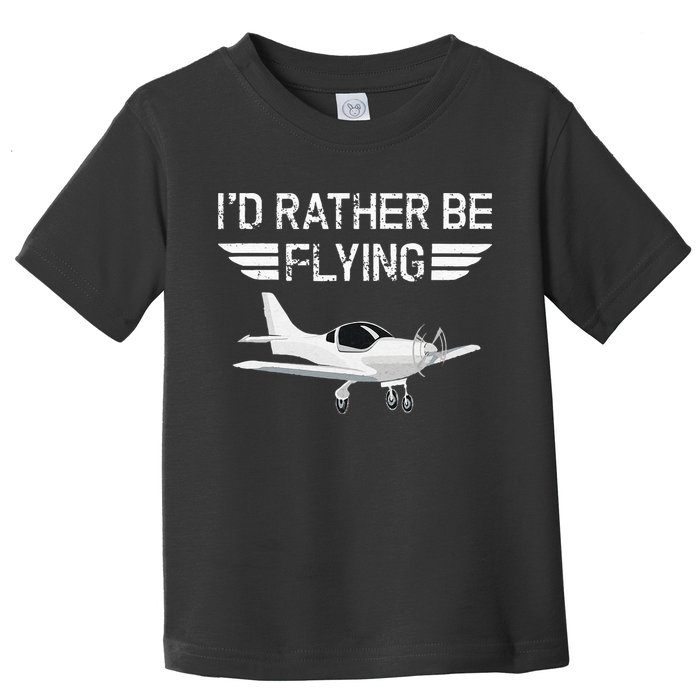 Distressed I'd Rather Be Flying Funny Airplane Pilot Toddler T-Shirt