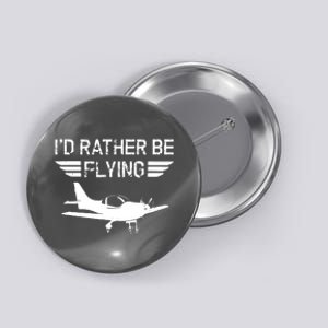 Distressed Id Rather Be Flying Funny Airplane Pilot Button