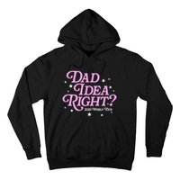 Dad Idea Right 2024 Funny FatherS Day Gift Hoodie