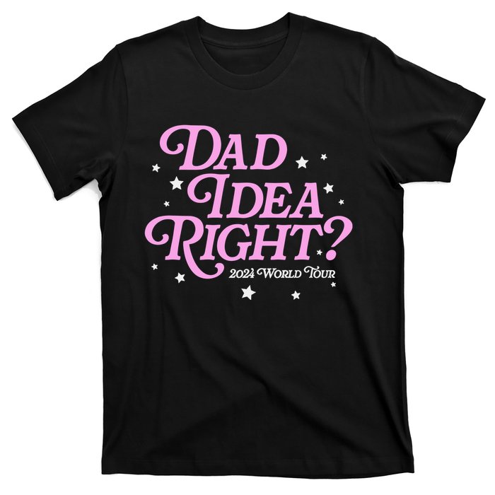 Dad Idea Right 2024 Funny FatherS Day Gift T-Shirt