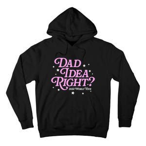 Dad Idea Right 2024 Funny FatherS Day Gift Tall Hoodie