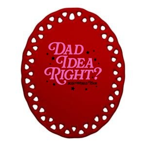 Dad Idea Right 2024 Funny FatherS Day Gift Ceramic Oval Ornament