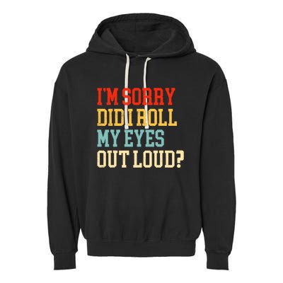 Did I Roll My Eyes Funny Sarcastic Fun Sayings Wo Garment-Dyed Fleece Hoodie