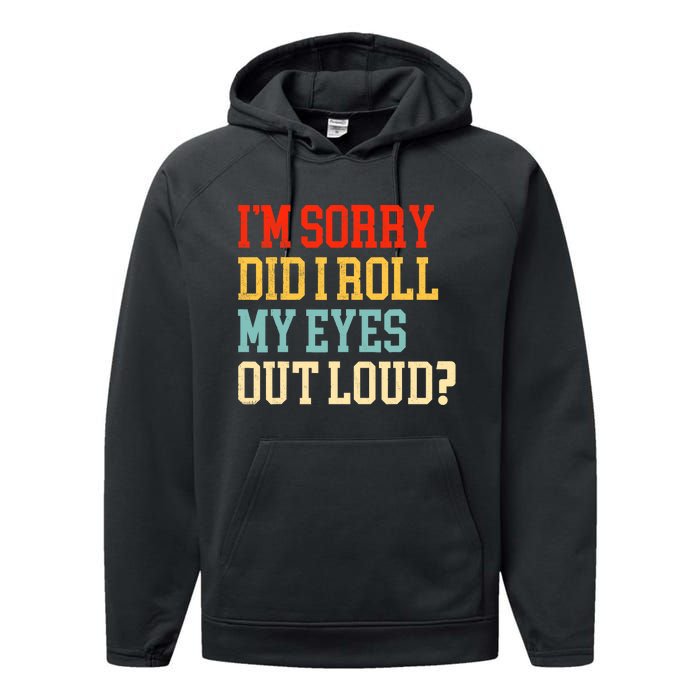 Did I Roll My Eyes Funny Sarcastic Fun Sayings Wo Performance Fleece Hoodie