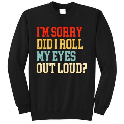 Did I Roll My Eyes Funny Sarcastic Fun Sayings Wo Sweatshirt