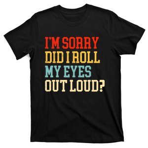 Did I Roll My Eyes Funny Sarcastic Fun Sayings Wo T-Shirt