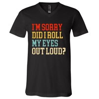 Did I Roll My Eyes Funny Sarcastic Fun Sayings Wo V-Neck T-Shirt