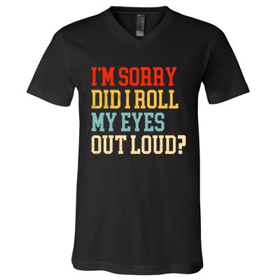 Did I Roll My Eyes Funny Sarcastic Fun Sayings Wo V-Neck T-Shirt