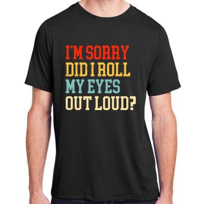 Did I Roll My Eyes Funny Sarcastic Fun Sayings Wo Adult ChromaSoft Performance T-Shirt