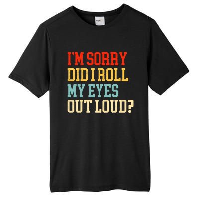 Did I Roll My Eyes Funny Sarcastic Fun Sayings Wo Tall Fusion ChromaSoft Performance T-Shirt