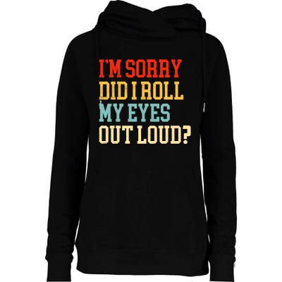 Did I Roll My Eyes Funny Sarcastic Fun Sayings Wo Womens Funnel Neck Pullover Hood