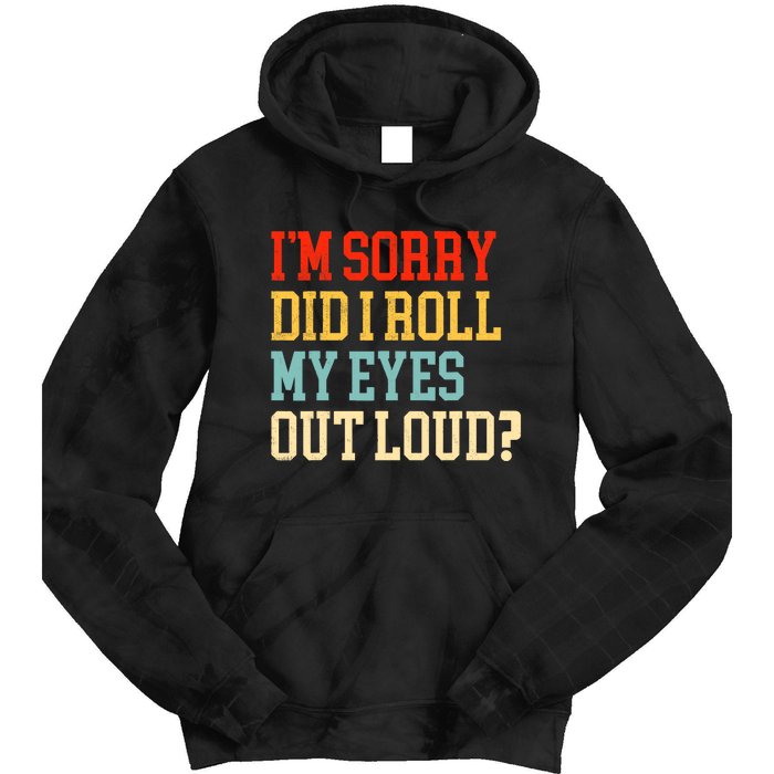 Did I Roll My Eyes Funny Sarcastic Fun Sayings Wo Tie Dye Hoodie