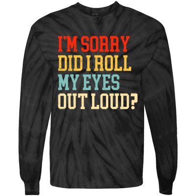 Did I Roll My Eyes Funny Sarcastic Fun Sayings Wo Tie-Dye Long Sleeve Shirt