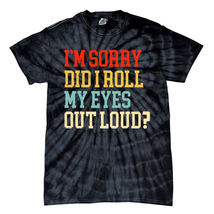 Did I Roll My Eyes Funny Sarcastic Fun Sayings Wo Tie-Dye T-Shirt