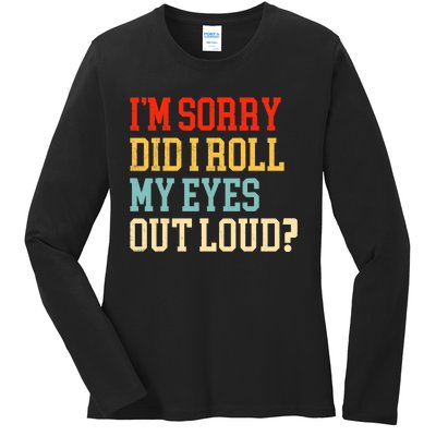 Did I Roll My Eyes Funny Sarcastic Fun Sayings Wo Ladies Long Sleeve Shirt