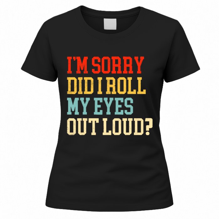 Did I Roll My Eyes Funny Sarcastic Fun Sayings Wo Women's T-Shirt