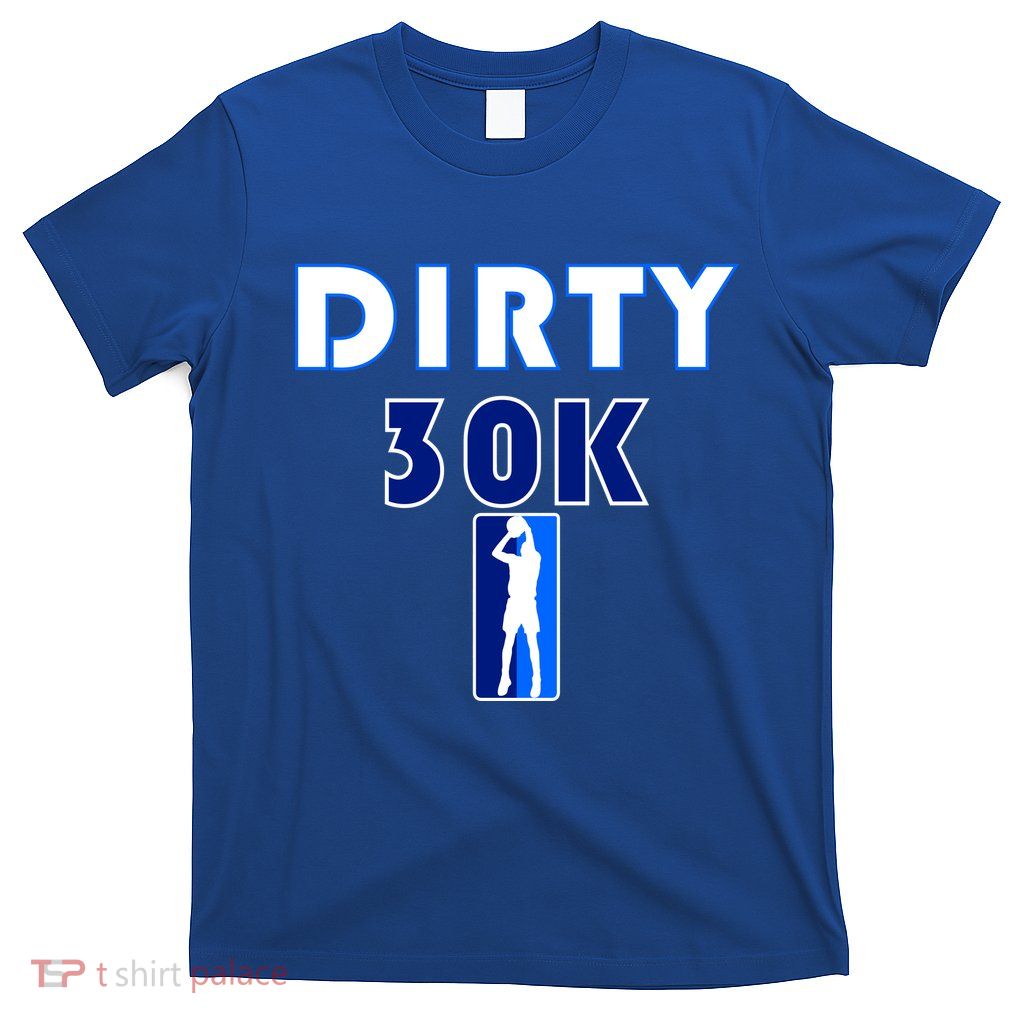 Dirk 30K Dirty 30 Basketball 30000 Points pts T-Shirt