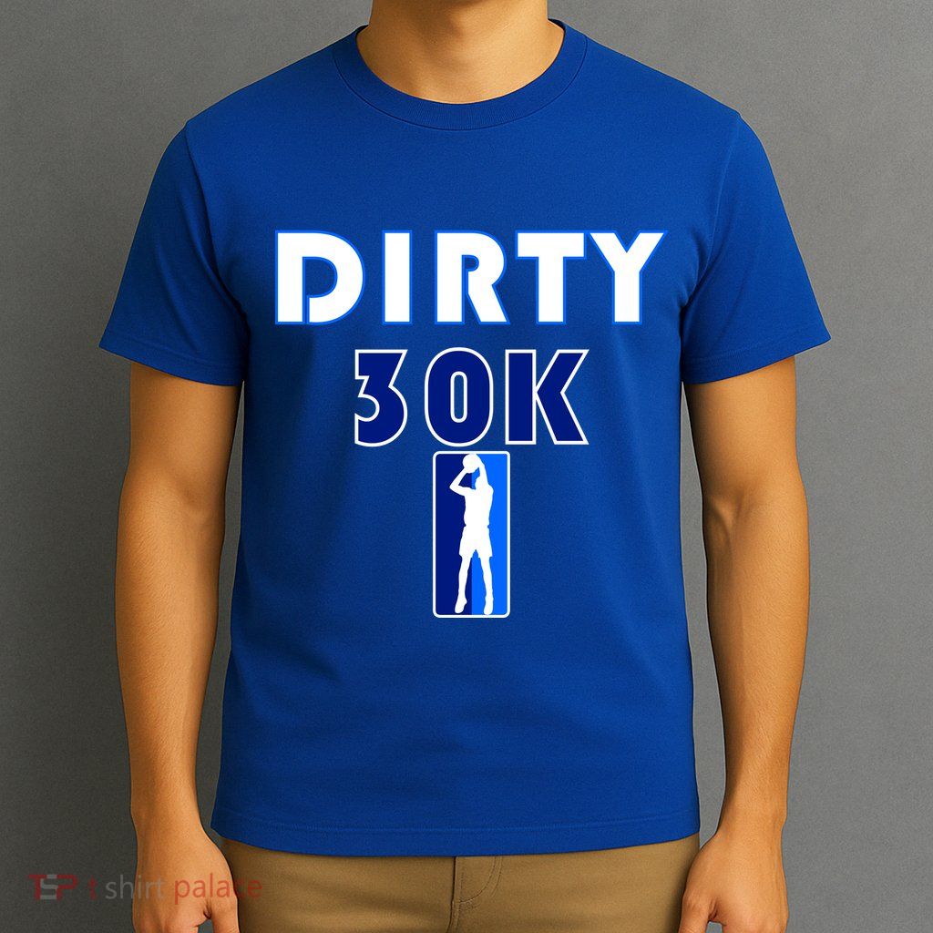 Dirk 30K Dirty 30 Basketball 30000 Points pts T-Shirt